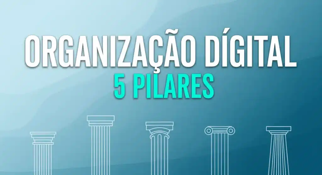 Thumbnail com texto "ORGANIZAÇÃO DIGITAL 5 PILARES" sobre fundo com cinco pilares gráficos representando estrutura