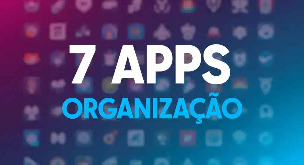Thumbnail com texto "7 APPS ORGANIZAÇÃO" sobre grade de ícones coloridos de aplicativos em gradiente roxo e azul
