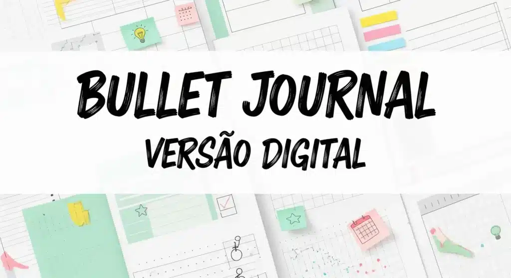 Thumbnail com texto "BULLET JOURNAL VERSÃO DIGITAL" sobre fundo com páginas de diário digital e bullet points artísticos