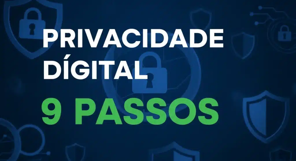 Thumbnail com texto "PRIVACIDADE DIGITAL 9 PASSOS" sobre fundo com cadeado e símbolos de escudo em azul escuro seguro