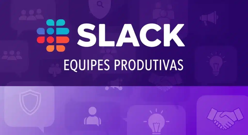 Thumbnail com texto "SLACK EQUIPES PRODUTIVAS" sobre balões de chat e ícones de equipe em cores colaborativas roxas