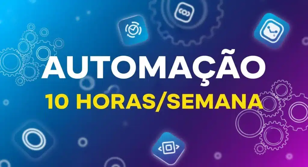 Thumbnail com texto "AUTOMAÇÃO 10 HORAS/SEMANA" sobre fundo com ícones de aplicativos e engrenagens em gradiente azul e roxo representando automação de tarefas