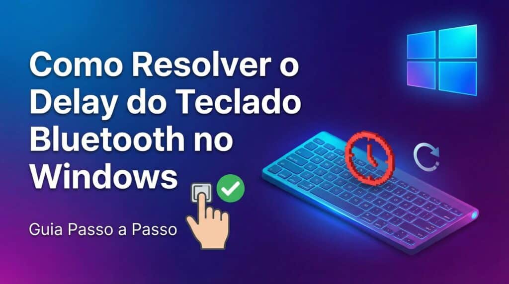 Como Resolver o Delay do Teclado Bluetooth no Windows