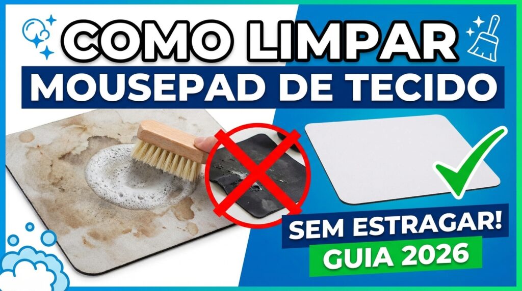 Como Limpar Mousepad de Tecido Sem Estragar: Guia 2026
